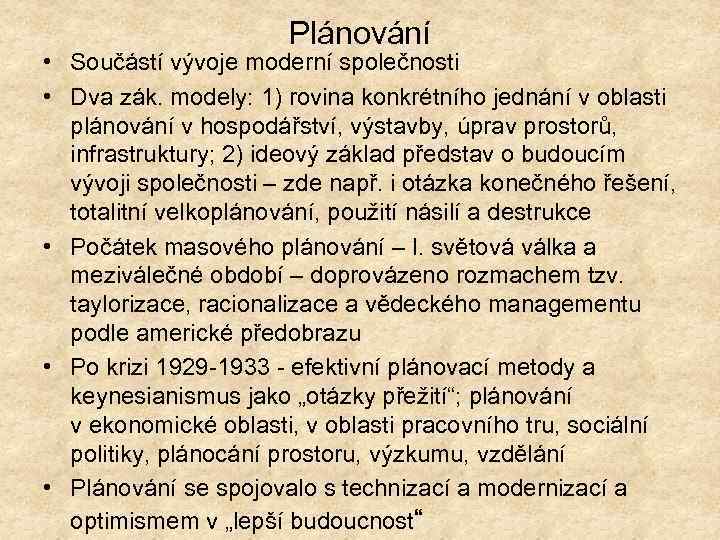 Plánování • Součástí vývoje moderní společnosti • Dva zák. modely: 1) rovina konkrétního jednání