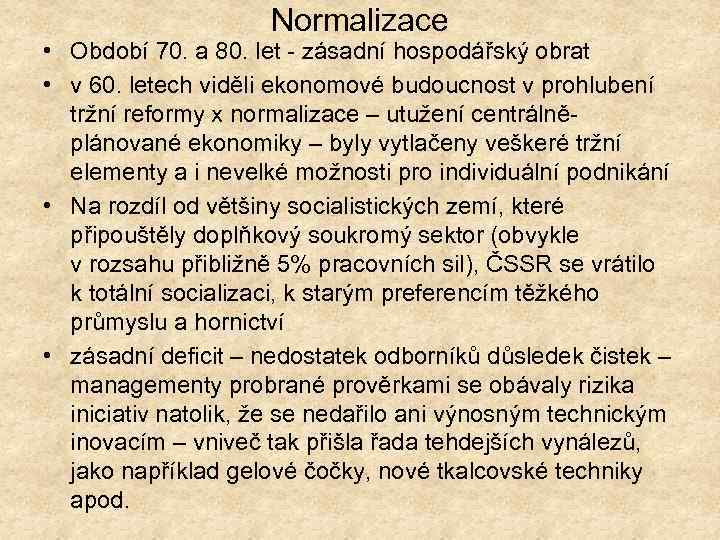 Normalizace • Období 70. a 80. let - zásadní hospodářský obrat • v 60.