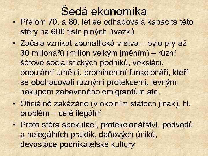 Šedá ekonomika • Přelom 70. a 80. let se odhadovala kapacita této sféry na