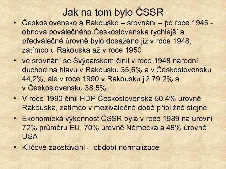 Jak na tom bylo ČSSR • Československo a Rakousko – srovnání – po roce