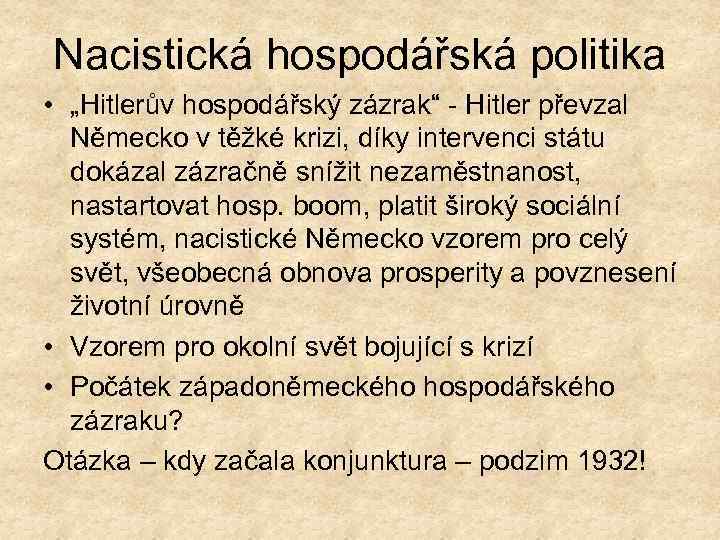 Nacistická hospodářská politika • „Hitlerův hospodářský zázrak“ - Hitler převzal Německo v těžké krizi,