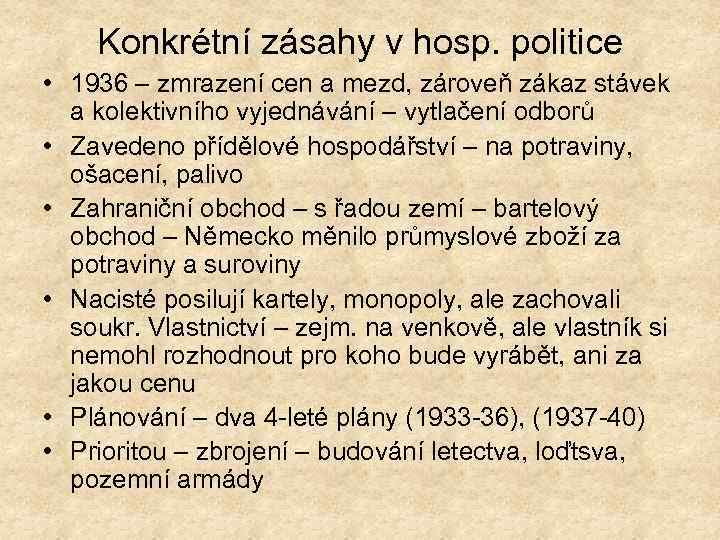 Konkrétní zásahy v hosp. politice • 1936 – zmrazení cen a mezd, zároveň zákaz