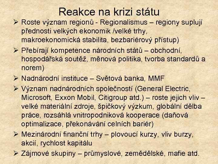 Reakce na krizi státu Ø Roste význam regionů - Regionalismus – regiony suplují přednosti