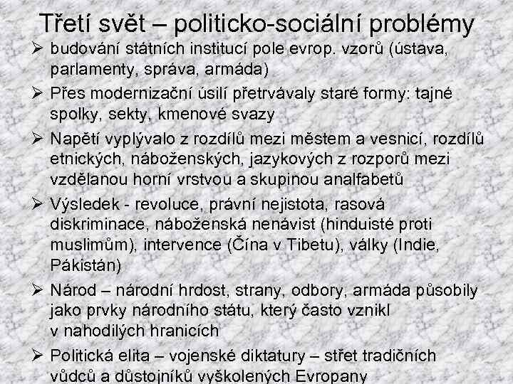 Třetí svět – politicko-sociální problémy Ø budování státních institucí pole evrop. vzorů (ústava, parlamenty,