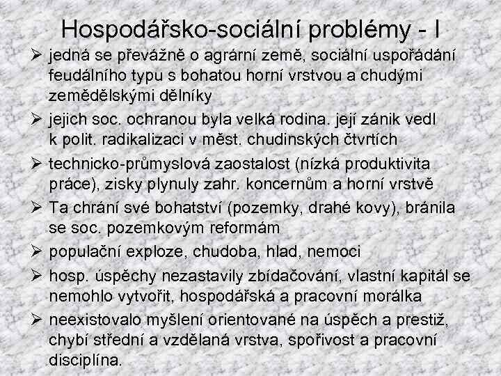 Hospodářsko-sociální problémy - I Ø jedná se převážně o agrární země, sociální uspořádání feudálního