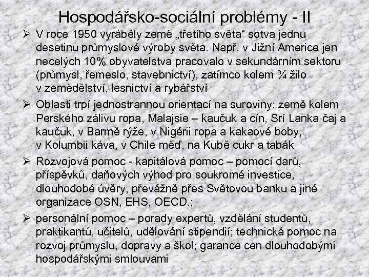 Hospodářsko-sociální problémy - II Ø V roce 1950 vyráběly země „třetího světa“ sotva jednu