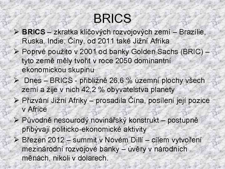 BRICS Ø BRICS – zkratka klíčových rozvojových zemí – Brazílie, Ruska, Indie, Číny, od