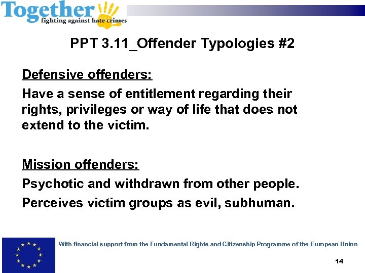 PPT 3. 11_Offender Typologies #2 Defensive offenders: Have a sense of entitlement regarding their