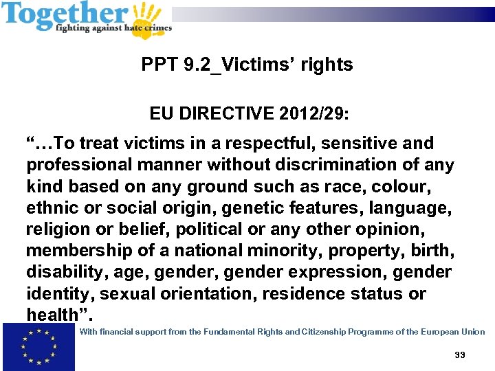 PPT 9. 2_Victims’ rights EU DIRECTIVE 2012/29: “…To treat victims in a respectful, sensitive