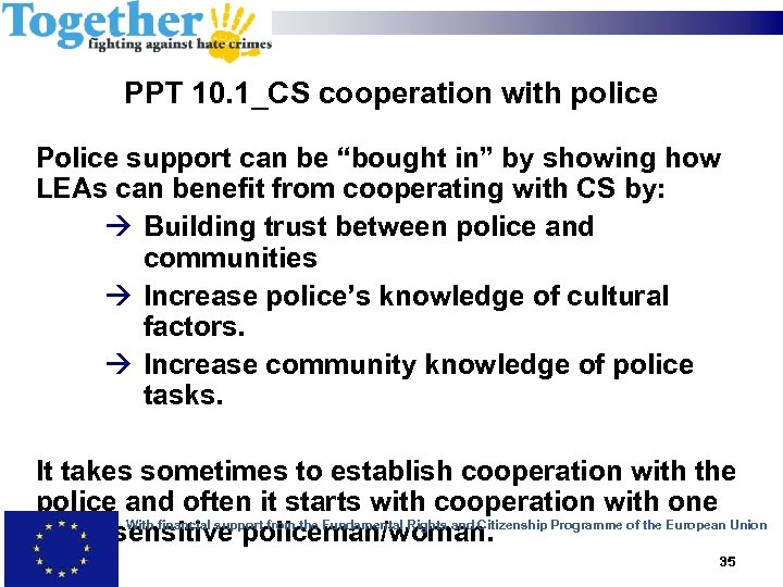 PPT 10. 1_CS cooperation with police Police support can be “bought in” by showing