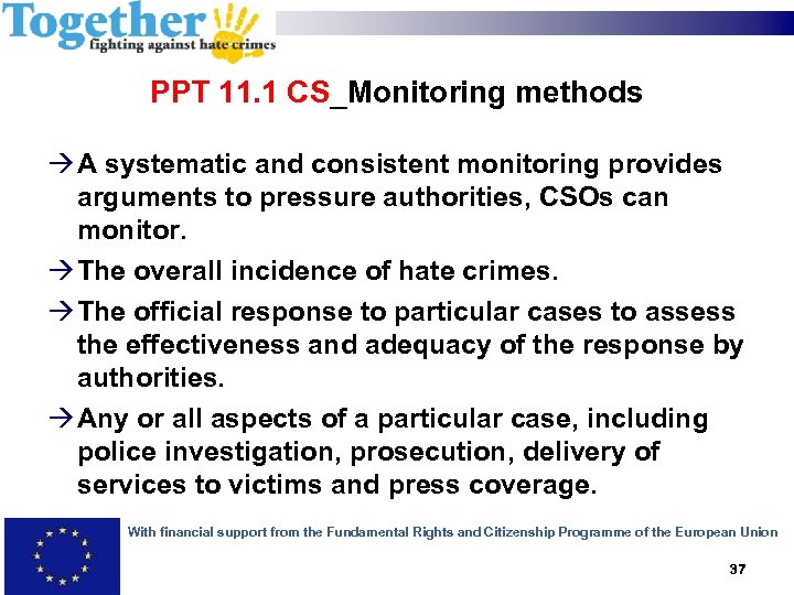 PPT 11. 1 CS_Monitoring methods A systematic and consistent monitoring provides arguments to pressure