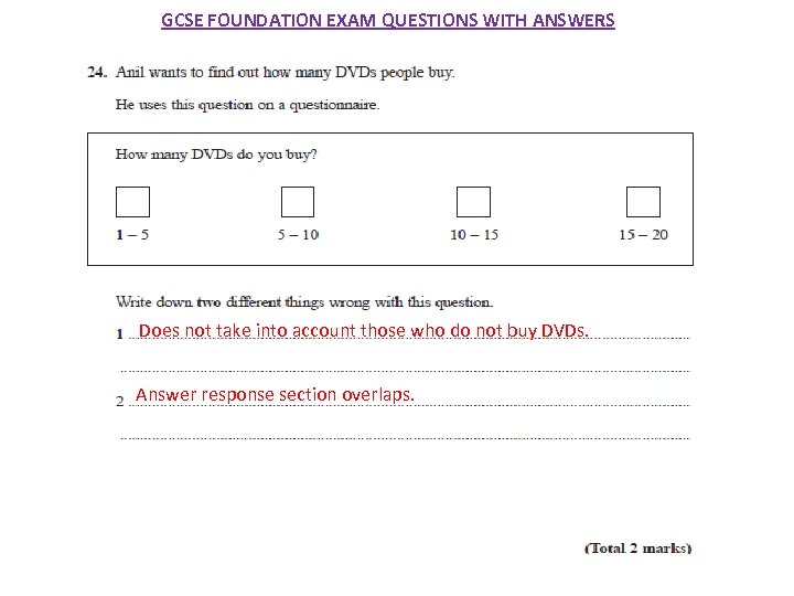 GCSE FOUNDATION EXAM QUESTIONS WITH ANSWERS Does not take into account those who do