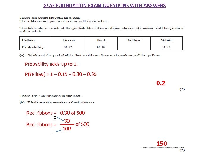 GCSE FOUNDATION EXAM QUESTIONS WITH ANSWERS Probability adds up to 1. P(Yellow) = 1