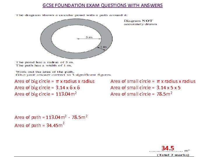 GCSE FOUNDATION EXAM QUESTIONS WITH ANSWERS Area of big circle = 3. 14 x