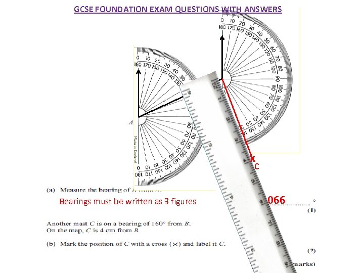 GCSE FOUNDATION EXAM QUESTIONS WITH ANSWERS x C Bearings must be written as 3