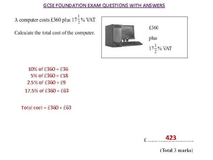 GCSE FOUNDATION EXAM QUESTIONS WITH ANSWERS 10% of £ 360 = £ 36 5%