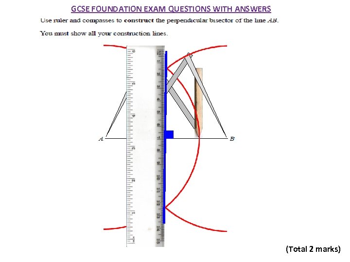 GCSE FOUNDATION EXAM QUESTIONS WITH ANSWERS (Total 2 marks) 