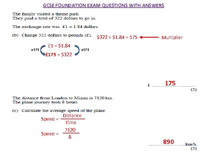 GCSE FOUNDATION EXAM QUESTIONS WITH ANSWERS $322 ÷ $1. 84 = 175 x 175