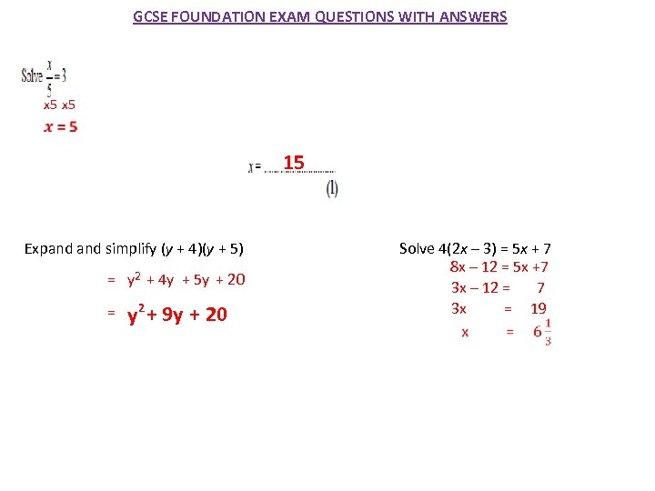 GCSE FOUNDATION EXAM QUESTIONS WITH ANSWERS x 5 15 Expand simplify (y + 4)(y