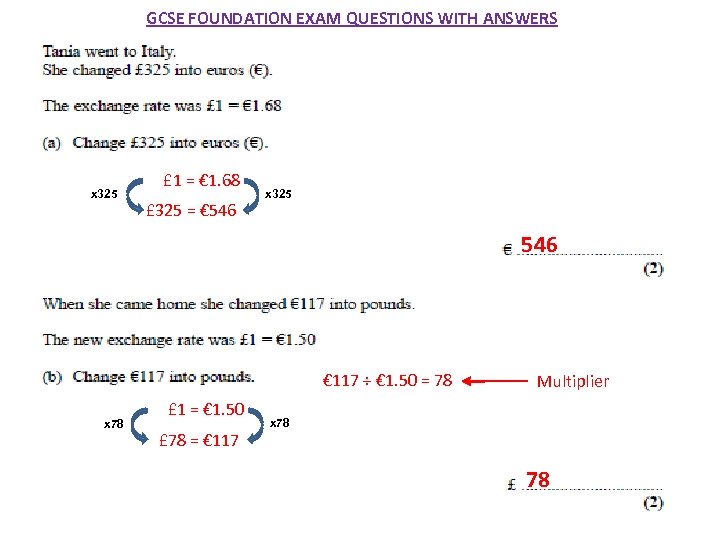 GCSE FOUNDATION EXAM QUESTIONS WITH ANSWERS x 325 £ 1 = € 1. 68