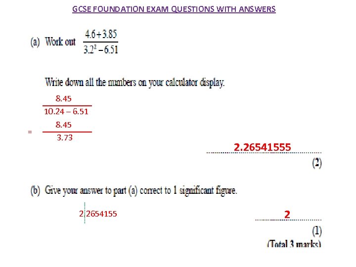 GCSE FOUNDATION EXAM QUESTIONS WITH ANSWERS = 8. 45 10. 24 – 6. 51