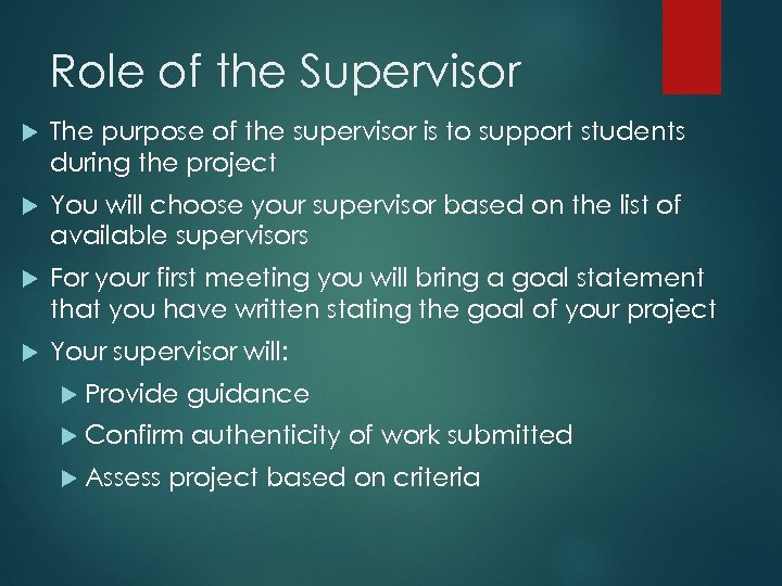 Role of the Supervisor The purpose of the supervisor is to support students during