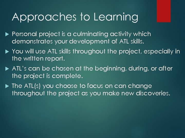 Approaches to Learning Personal project is a culminating activity which demonstrates your development of