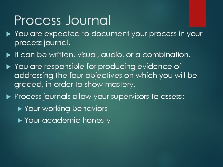 Process Journal You are expected to document your process in your process journal. It