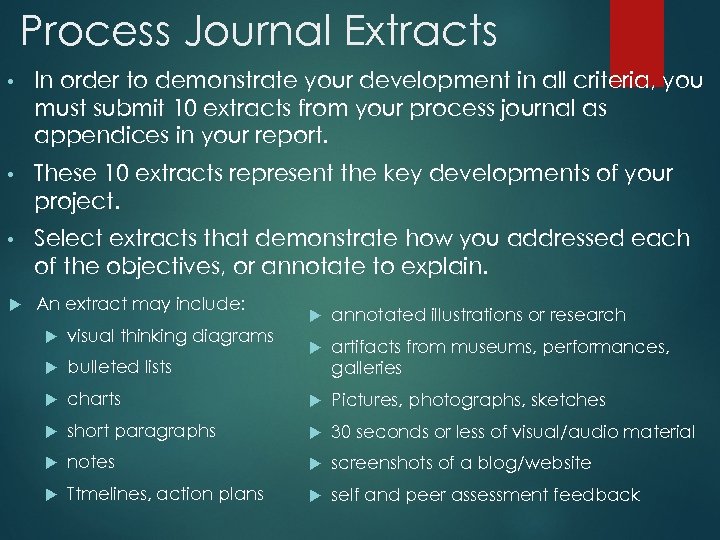 Process Journal Extracts • In order to demonstrate your development in all criteria, you