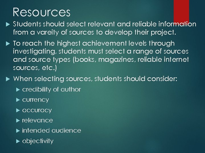 Resources Students should select relevant and reliable information from a vareity of sources to