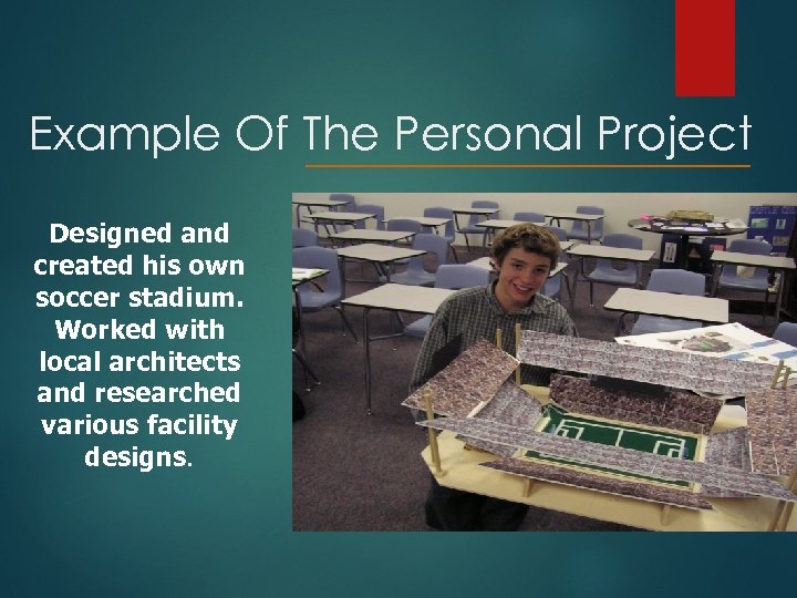 Example Of The Personal Project Designed and created his own soccer stadium. Worked with