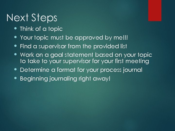 Next Steps • • • Think of a topic Your topic must be approved