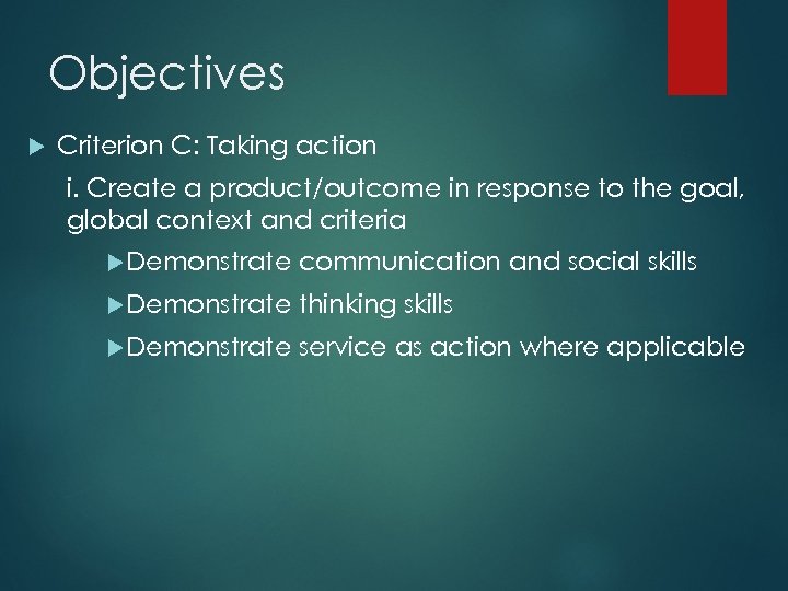 Objectives Criterion C: Taking action i. Create a product/outcome in response to the goal,