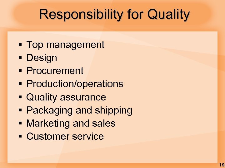Responsibility for Quality § § § § Top management Design Procurement Production/operations Quality assurance