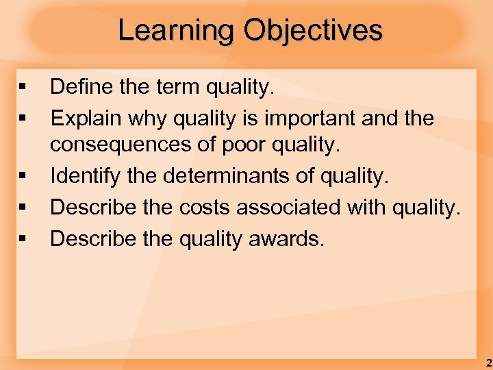 Learning Objectives § § § Define the term quality. Explain why quality is important