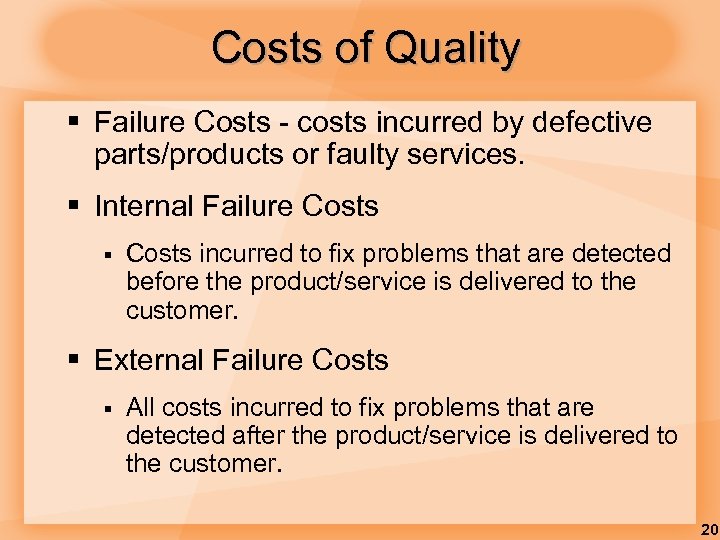 Costs of Quality § Failure Costs - costs incurred by defective parts/products or faulty