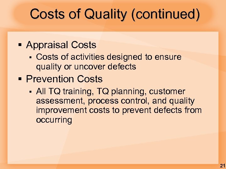 Costs of Quality (continued) § Appraisal Costs § Costs of activities designed to ensure