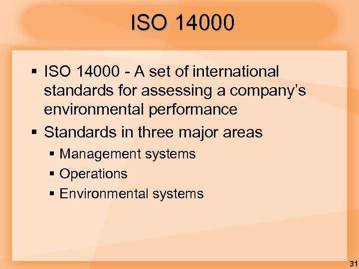ISO 14000 § ISO 14000 - A set of international standards for assessing a