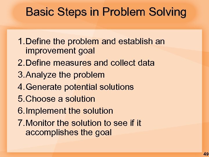 Basic Steps in Problem Solving 1. Define the problem and establish an improvement goal