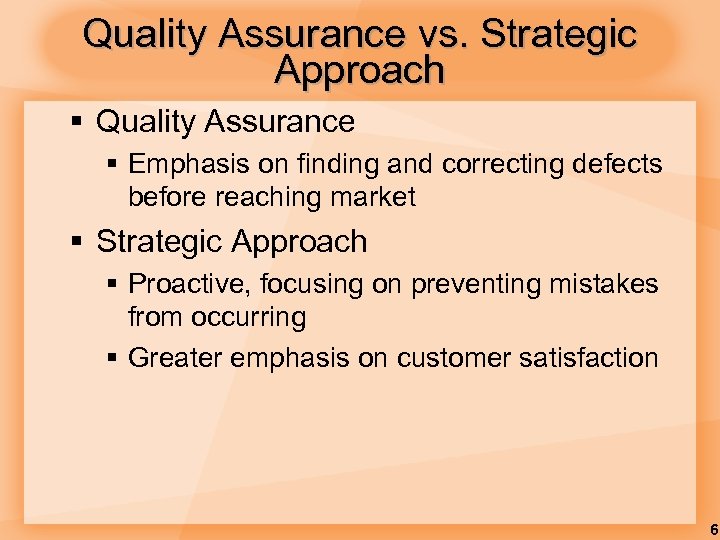 Quality Assurance vs. Strategic Approach § Quality Assurance § Emphasis on finding and correcting