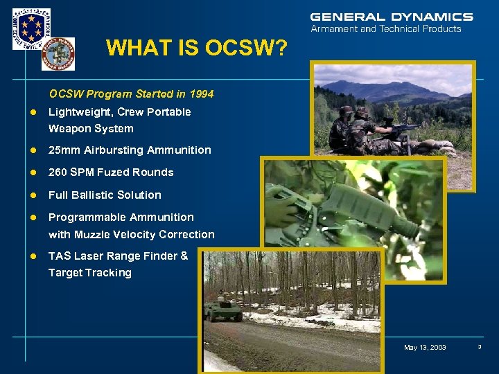 WHAT IS OCSW? OCSW Program Started in 1994 l Lightweight, Crew Portable Weapon System