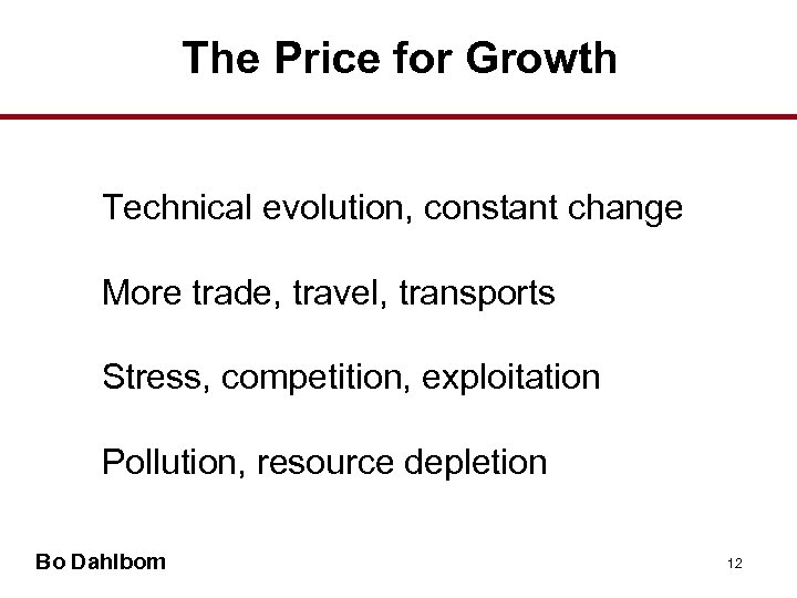 The Price for Growth Technical evolution, constant change More trade, travel, transports Stress, competition,