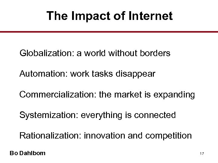 The Impact of Internet Globalization: a world without borders Automation: work tasks disappear Commercialization: