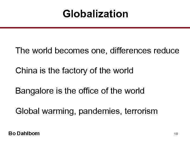 Globalization The world becomes one, differences reduce China is the factory of the world