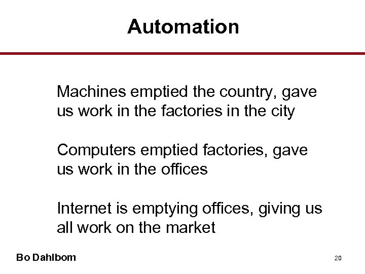 Automation Machines emptied the country, gave us work in the factories in the city