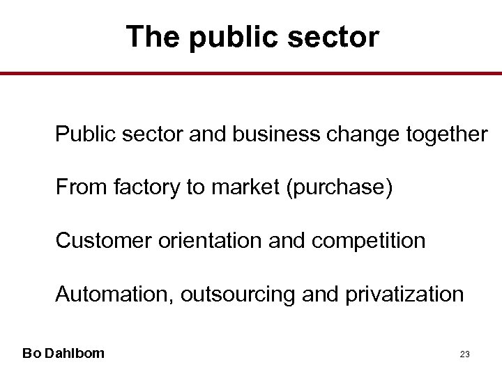 The public sector • Public sector and business change together • From factory to