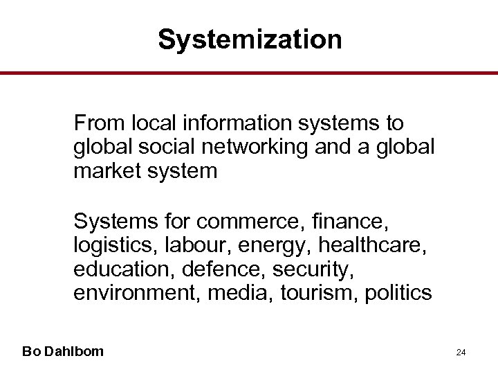 Systemization From local information systems to global social networking and a global market system