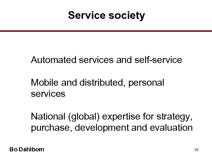 Service society Automated services and self-service Mobile and distributed, personal services National (global) expertise