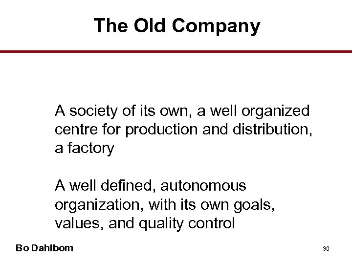 The Old Company • A society of its own, a well organized centre for