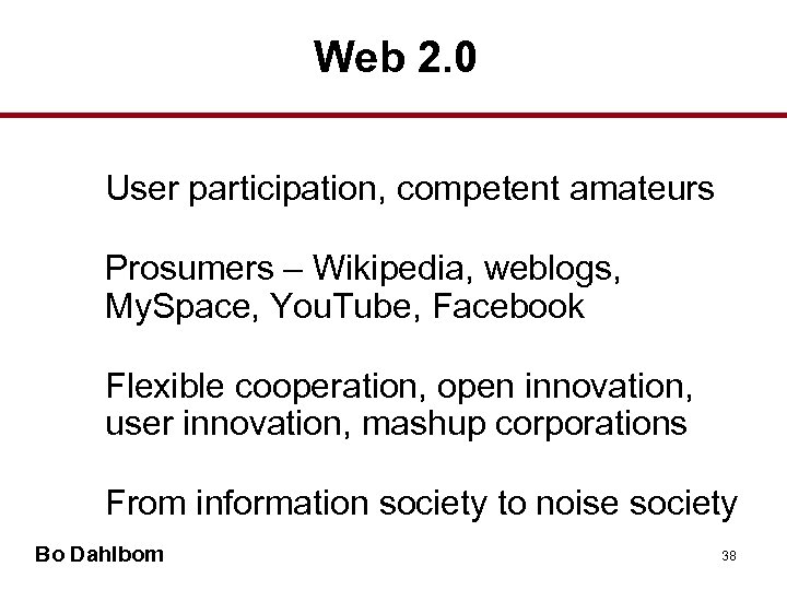 Web 2. 0 User participation, competent amateurs Prosumers – Wikipedia, weblogs, My. Space, You.